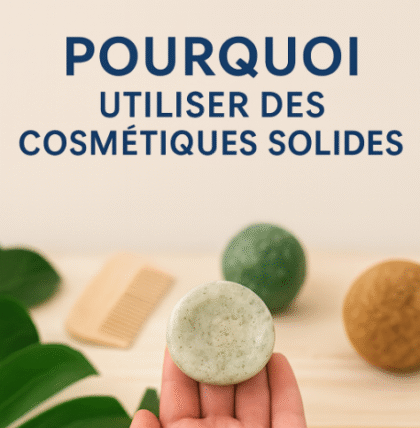 Pourquoi utiliser des cosmétiques solides?